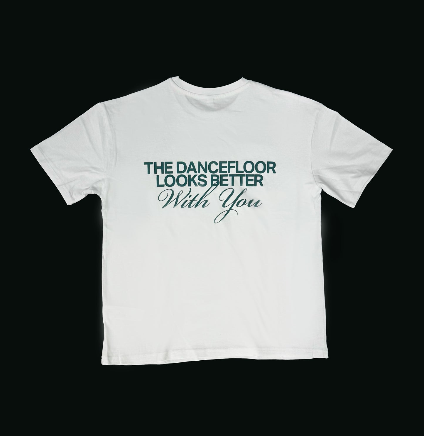 The dancefloor looks better with you T-SHIRT